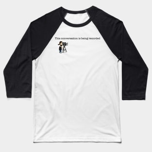 This conversation is being recorded Baseball T-Shirt